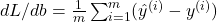 dL/db = \frac{1}{m} \sum_{i=1}^{m} (\hat{y}^{(i)} - y^{(i)})